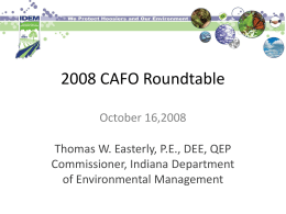 2008 CAFO Roundtable October 16,2008 Thomas W. Easterly, P.E., DEE, QEP Commissioner, Indiana Department of Environmental Management.