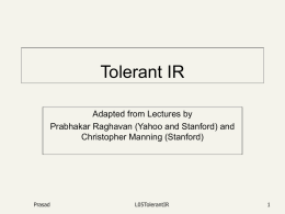 Tolerant IR Adapted from Lectures by Prabhakar Raghavan (Yahoo and Stanford) and Christopher Manning (Stanford)  Prasad  L05TolerantIR.