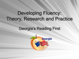 Developing Fluency: Theory, Research and Practice Georgia’s Reading First Anticipation Guide Yes No Oral reading accuracy is a good predictor of reading comprehension in.