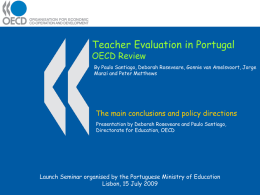 Teacher Evaluation in Portugal OECD Review  By Paulo Santiago, Deborah Roseveare, Gonnie van Amelsvoort, Jorge Manzi and Peter Matthews  The main conclusions and policy.