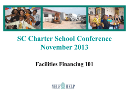 SC Charter School Conference November 2013 Facilities Financing 101 Agenda • • • •  Key findings of SC CS Facility Landscape Study Lessons learned Sources of capital Determining how much.