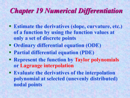 Chapter 19 Numerical Differentiation  Estimate the derivatives (slope, curvature, etc.) of a function by using the function values at only a set.