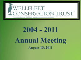 2004 - 2011 Annual Meeting August 13, 2011 Wellfleet Conservation Trust Although human subtlety makes a variety of inventions…, it will, never devise an invention.