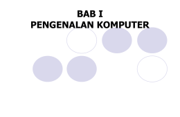 BAB I PENGENALAN KOMPUTER Perkembangan Teknologi Komputer &bull;  Komputer yang kita kenal saat ini adalah hasil pengembangan teknologi elektronika dan informatika sehingga bentuk komputer yang.