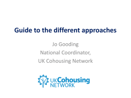 Guide to the different approaches Jo Gooding National Coordinator, UK Cohousing Network Connect with pollinators.