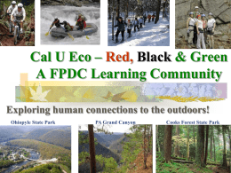 Cal U Eco – Red, Black & Green A FPDC Learning Community Exploring human connections to the outdoors! Ohiopyle State Park  PA Grand Canyon  Cooks.