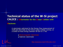 Technical status of the W-Si project CALICE : CAlorimeter for the LInear Collider with Electrons A calorimeter optimized for the Energy Flow measurement.