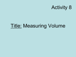 Activity 8  Title: Measuring Volume Read A-32 Problem: How do you measure volume of a solid object?  Hypothesis/Initial Thoughts: