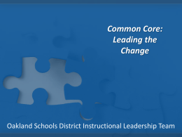 Common Core: Leading the Change  Oakland Schools District Instructional Leadership Team Urgent Patience “Behaving urgently to help create great twenty-first-century organizations demands patience, too…The right attitude.