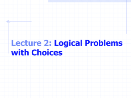 Lecture 2: Logical Problems with Choices Problem Solving Before writing a program Have a thorough understanding of the problem Carefully plan an approach for.