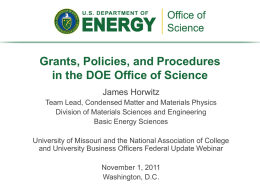 Grants, Policies, and Procedures in the DOE Office of Science James Horwitz Team Lead, Condensed Matter and Materials Physics Division of Materials Sciences and.