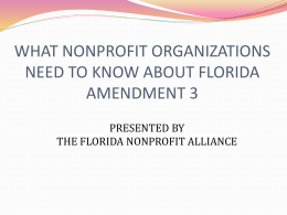 WHAT NONPROFIT ORGANIZATIONS NEED TO KNOW ABOUT FLORIDA AMENDMENT 3 PRESENTED BY THE FLORIDA NONPROFIT ALLIANCE.
