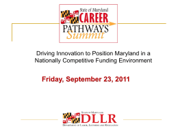 Driving Innovation to Position Maryland in a Nationally Competitive Funding Environment  Friday, September 23, 2011