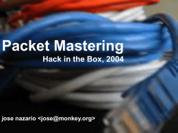 Packet Mastering Hack in the Box, 2004  jose nazario Raw IP vs socket based networking.