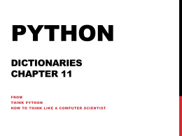 PYTHON DICTIONARIES CHAPTER 11 FROM THINK PYTHON HOW TO THINK LIKE A COMPUTER SCIENTIST WHAT IS A REAL DICTIONARY? It’s a book or file that contains the.