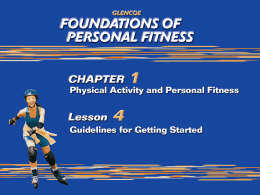 What You Will Do Design a personal fitness program by using specific guidelines. Define different levels of physical activity. Evaluate your current level of.