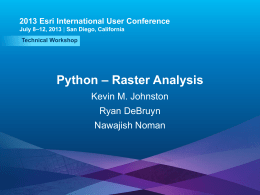 2013 Esri International User Conference July 8–12, 2013 | San Diego, California Technical Workshop  Python – Raster Analysis Kevin M.