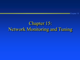 Chapter 15  Chapter 15: Network Monitoring and Tuning Learning Objectives Chapter 15        Establish network benchmarks Install Network Monitor Driver Install, configure, and use Network Monitor, including setting.