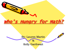 Who’s Hungry for Math? By: Lauren Martin & Kelly Garthwait M&M Mania Make probability fun and tasty with a big bowl of M&M’s.
