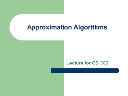 Approximation Algorithms  Lecture for CS 302 What is a NP problem?   Given an instance of the problem, V, and a ‘certificate’, C, we.