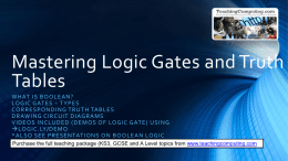 Mastering Logic Gates and Truth Tables WHAT IS B O O L E A N? LO G I C G AT E S.