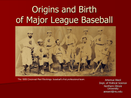 Origins and Birth of Major League Baseball  The 1869 Cincinnati Red Stockings: baseball’s first professional team.  Artemus Ward Dept.