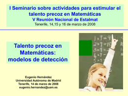 I Seminario sobre actividades para estimular el talento precoz en Matemáticas V Reunión Nacional de Estalmat Tenerife, 14,15 y 16 de marzo de.