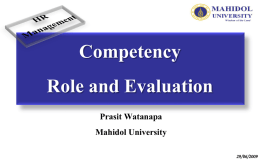 Competency Role and Evaluation Prasit Watanapa Mahidol University 29/06/2009 HR Management Policy Implementation of Performance Enhancement Human Resource Management System) System  Adoption of Competency-Based Human Resource Management Tool P Watanapa.