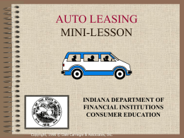 AUTO LEASING MINI-LESSON  INDIANA DEPARTMENT OF FINANCIAL INSTITUTIONS CONSUMER EDUCATION Copyright, 1996 © Dale Carnegie & Associates, Inc.