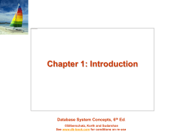 Chapter 1: Introduction  Database System Concepts, 6th Ed. ©Silberschatz, Korth and Sudarshan See www.db-book.com for conditions on re-use.