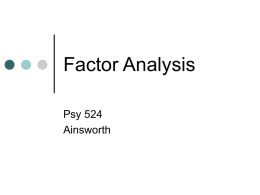 Factor Analysis Psy 524 Ainsworth What is Factor Analysis (FA)?   FA and PCA (principal components analysis) are methods of data reduction Take many variables and explain.