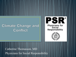 Catherine Thomasson, MD Physicians for Social Responsibility • • • • • •  Competition for scarce resources Migration Partial social structures/gov’t control Demographic & economic inequities Gender inequality, youth bulge/unemployment Abundance of.