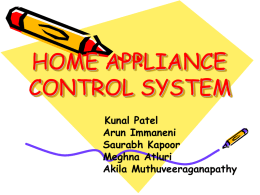 HOME APPLIANCE CONTROL SYSTEM Kunal Patel Arun Immaneni Saurabh Kapoor Meghna Atluri Akila Muthuveeraganapathy Today’s Topic on HACS  • • • • • •  Introduction System Design User Interaction Use Case Diagram Sequence and Collaboration Diagram Class Diagram.
