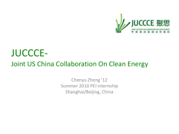 JUCCCEJoint US China Collaboration On Clean Energy Chenyu Zheng ’12 Summer 2010 PEI internship Shanghai/Beijing, China.