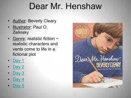 Dear Mr. Henshaw • Author: Beverly Cleary • Illustrator: Paul O. Zelinsky • Genre: realistic fiction ~ realistic characters and vents come to life in a fictional.
