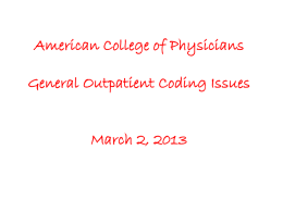 American College of Physicians General Outpatient Coding Issues March 2, 2013 Advanced Evaluation and Management  More than a roll of the dice?  History  Exam  Jaci Johnson, CPC,CPMA,CEMC,CPC-H,CPC-I President, Practice Integrity,