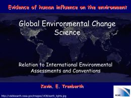 Evidence of human influence on the environment  Global Environmental Change Science  Relation to International Environmental Assessments and Conventions Kevin.