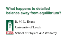 What happens to detailed balance away from equilibrium? R. M. L. Evans University of Leeds School of Physics & Astronomy.