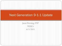 Next Generation 9-1-1 Update Jason Horning, ENP NDACo 6/3/2015 Review of the NG9-1-1 Program Objective  To achieve Baseline Next Generation 9-1-1 Status  Emergency Services.
