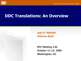 OCLC Online Computer Library Center  DDC Translations: An Overview  Joan S. Mitchell Julianne Beall  EPC Meeting 126 October 11-13, 2006 Washington, DC.