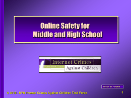 Online Safety for Middle and High School  Version 5.0 – 8/2010   2010 - NYS Internet Crimes Against Children Task Force.