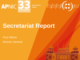 Secretariat Report Paul Wilson  Director General APNIC Secretariat Report • Overview – 2011 in review – Coming up in 2012  • And then the details…