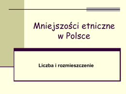 Mniejszości etniczne w Polsce  Liczba i rozmieszczenie Mniejszości etniczne w Polsce  Przed II wojną światową Polska była krajem wieloetnicznym.