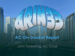 AC On-Docket Report John Sweeting, AC Chair ARIN Policy Development Process: “[T]he PDP charges the member-elected ARIN Advisory Council (AC) as the primary.