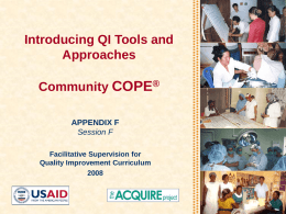 Introducing QI Tools and Approaches Community COPE® APPENDIX F Session F Facilitative Supervision for Quality Improvement Curriculum.