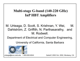 Multi-stage G-band (140-220 GHz) InP HBT Amplifiers M. Urteaga, D. Scott, S.