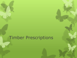 Timber Prescriptions Recommendations   After measuring trees, determining volumes, grades, and values  What is the future goal of this site?  Based on.