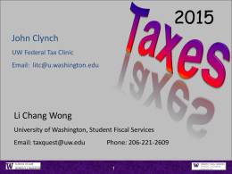 John Clynch UW Federal Tax Clinic Email: litc@u.washington.edu  Li Chang Wong University of Washington, Student Fiscal Services Email: taxquest@uw.edu  Phone: 206-221-2609