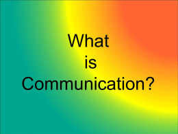 What is Communication? Types of Communication  • • • • • •  Intrapersonal Interpersonal Small Group Public Mass On-line Communication is… • Adler and Rodman: • the process of human beings responding to the symbolic behavior of.
