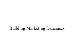 Building Marketing Databases In-House or Outside Bureau? • Outside Bureau: • Outside agency that specializes in designing and developing customized databases.  • Three factors.
